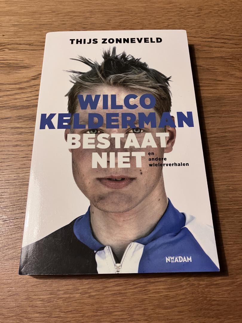 Wilco Kelderman bestaat niet / en andere wielerverhalen