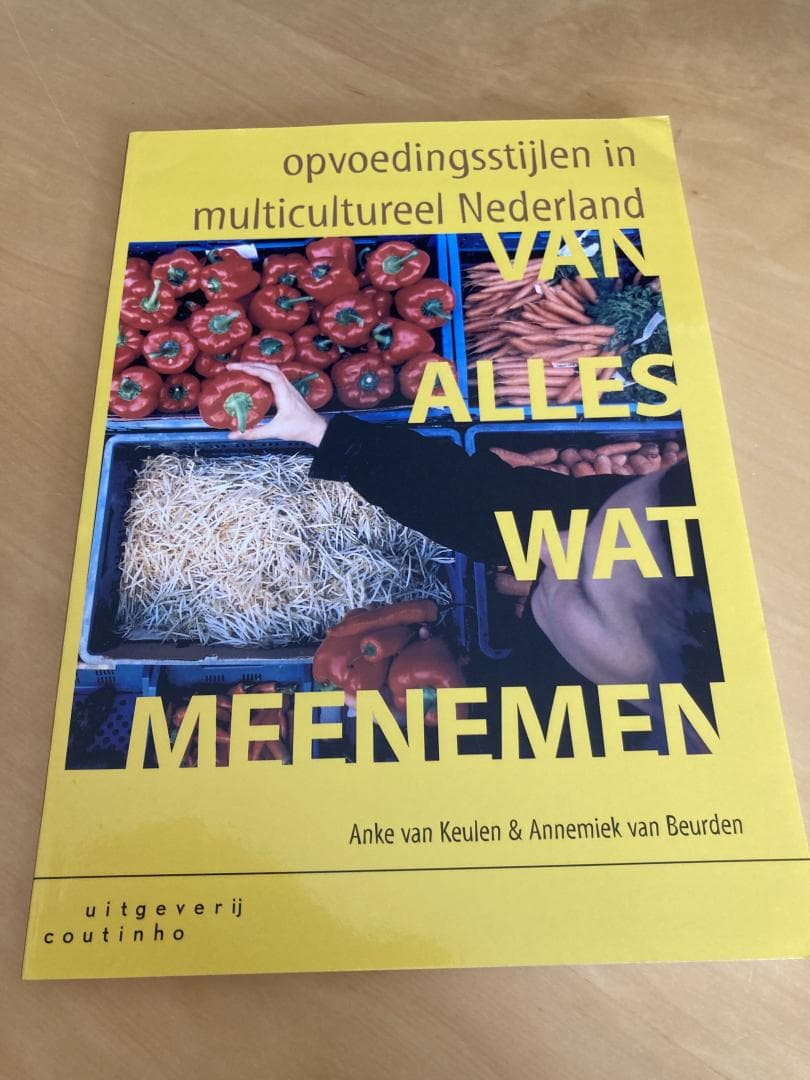 Van alles wat meenemen / opvoedingsstijlen in multicultureel Nederland