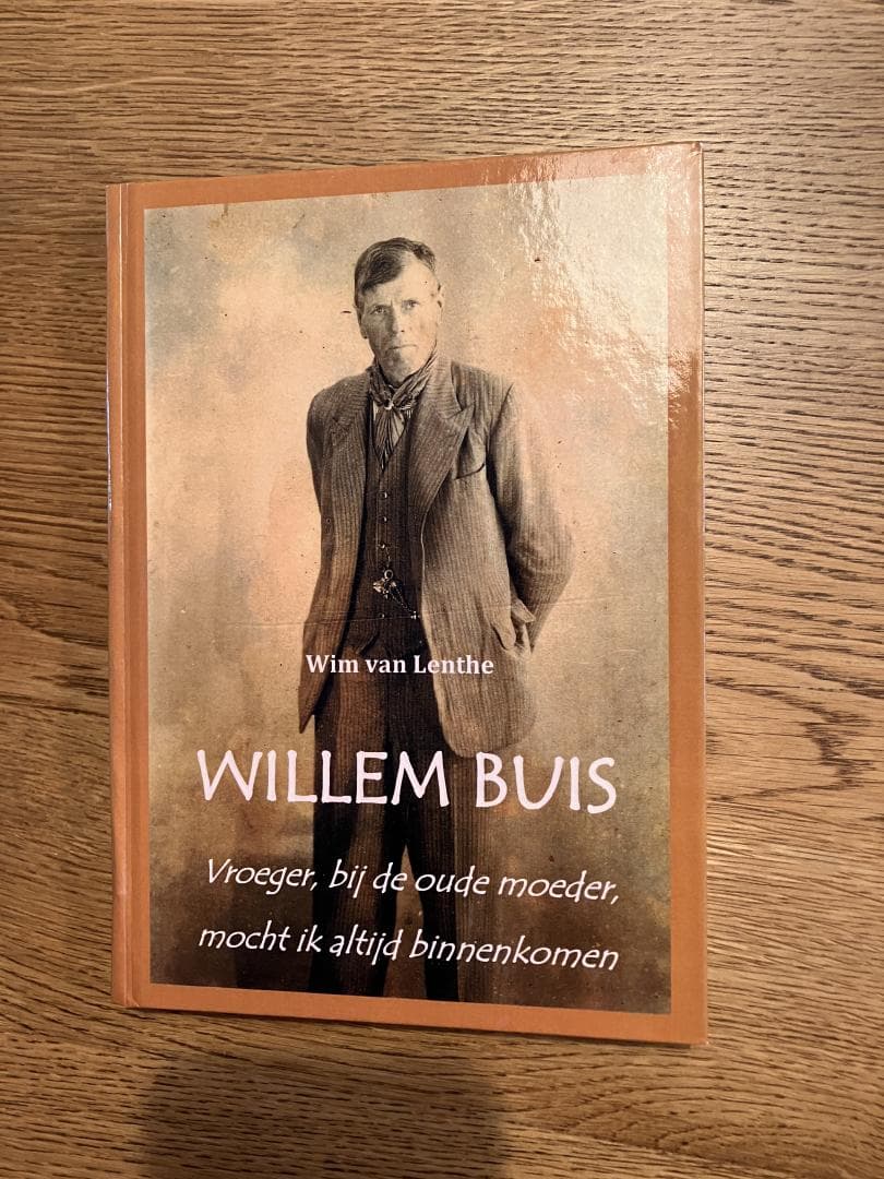 Willem Buis / vroeger, bij de oude moeder, mocht ik altijd binnen komen