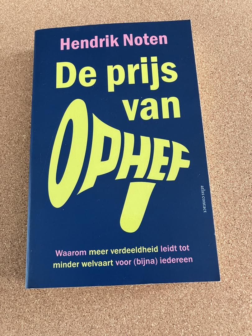 De prijs van ophef / Waarom meer verdeeldheid leidt tot minder welvaart voor (bijna) iedereen