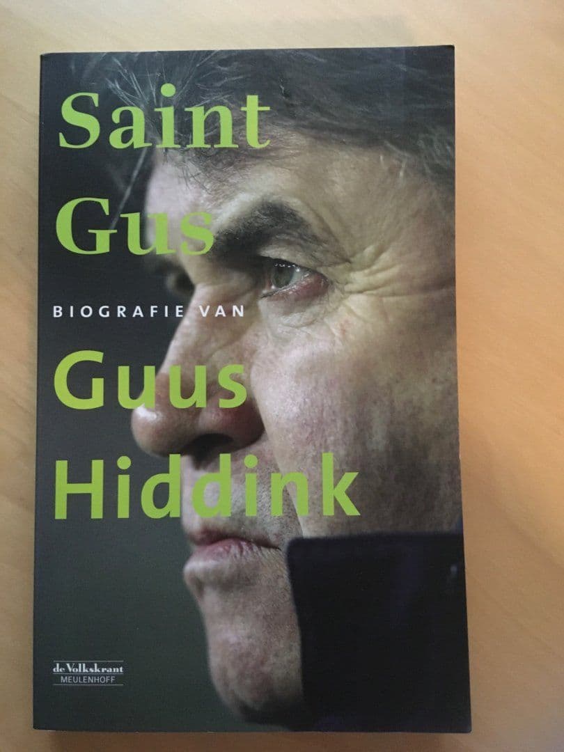 Saint Gus / biografie van Guus Hiddink