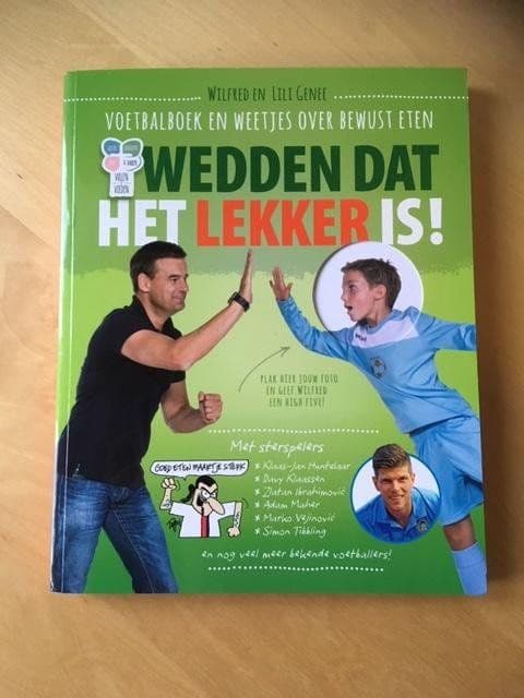 Wedden dat het lekker is! / voetbalboek en weetjes over bewust eten