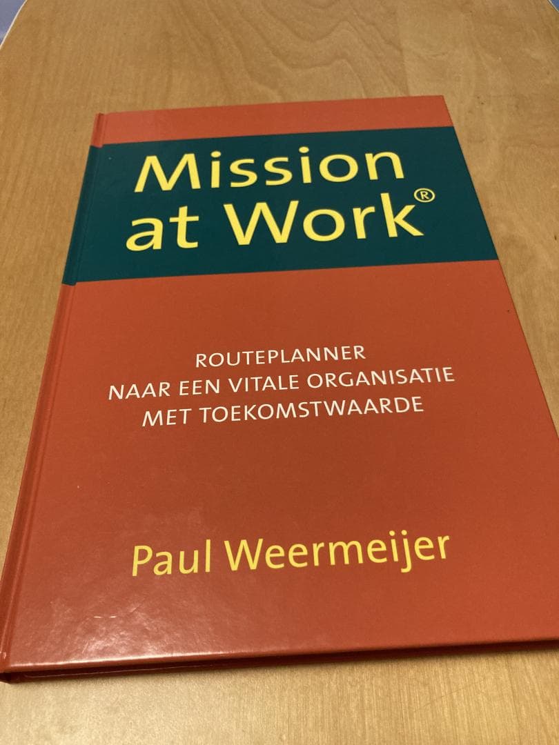 Mission at Work / routeplanner naar een vitale organisatie met toekomstwaarde