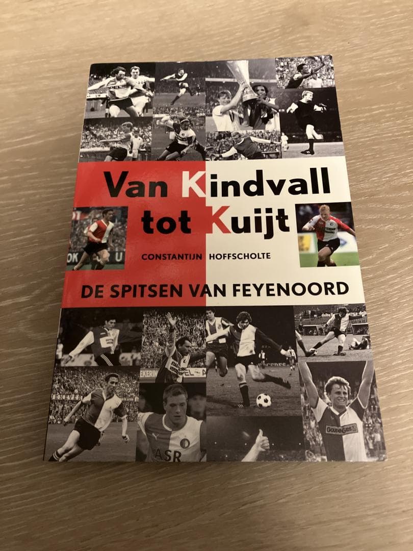 Van Kindvall tot Kuyt / de spitsen van Feyenoord